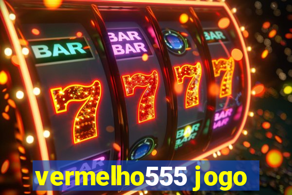 vermelho555 jogo